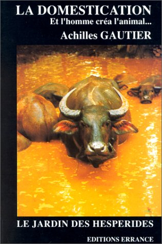 La Domestication : et l'homme créa l'animal...