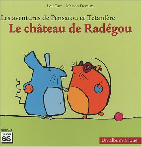 Les aventures de Pensatou et Têtanlère. Le château de Radégou : un album à jouer