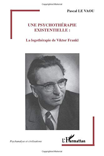 Une psychothérapie existentielle : la logothérapie de Viktor Frankl