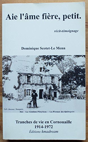 aie l'âme fière, petit - tranches de vie en cornouaille 1914-1972