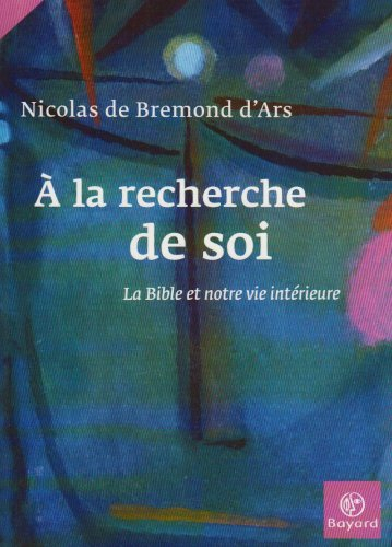 A la recherche de soi : la Bible et notre vie intérieure