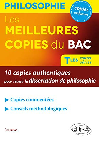 Les meilleures copies du bac, philosophie, terminales toutes séries : 10 copies authentiques pour ré