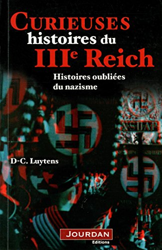 Curieuses histoires du IIIe Reich : histoires oubliées du nazisme
