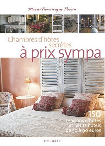 Chambres d'hôtes secrètes à prix sympa : 150 maisons d'hôtes et petits hôtels de 50 à 90 euros