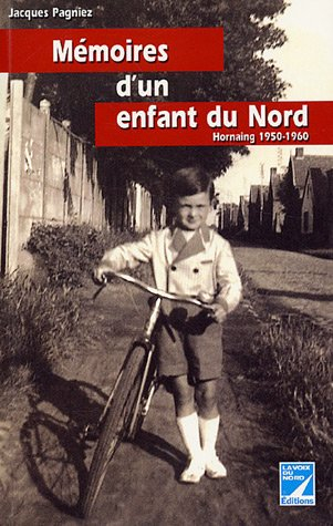 Mémoires d'un enfant du Nord : Hornaing 1950-1960