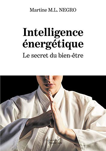 Intelligence énergétique - Le secret du bien-être