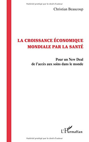 La croissance économique mondiale par la santé : pour un new deal de l'accès aux soins dans le monde