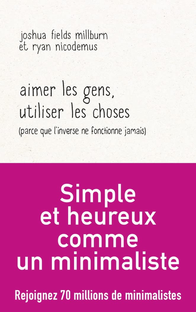 Aimer les gens, utiliser les choses (parce que l'inverse ne fonctionne jamais) : essai par les Minim