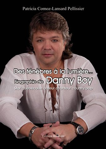 Des Ténèbres à la Lumière. Biographie de Danny Boy
