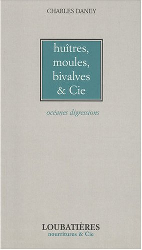 Huîtres, moules, bivalves et Cie : océanes digressions