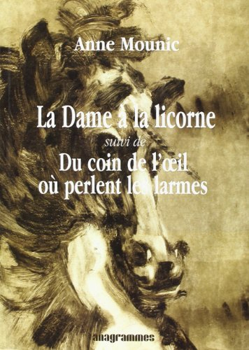 La dame à la licorne. Du coin de l'oeil où perlent les larmes