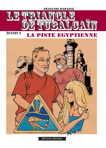 le triangle de tubalcain : tome 2, la piste égyptienne