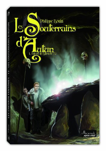 L'enfant de Bibracte. Vol. 2. Les souterrains d'Autun