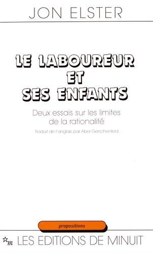 Le laboureur et ses enfants : deux essais sur les limites de la rationalité