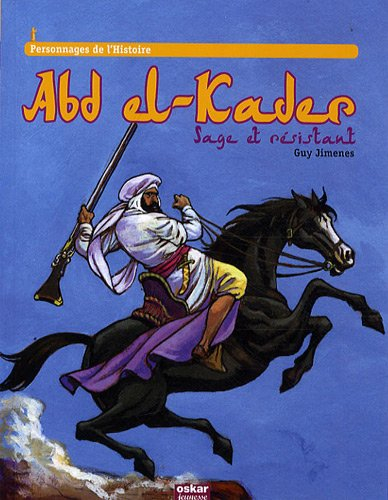 Abd el-Kader : sage et résistant