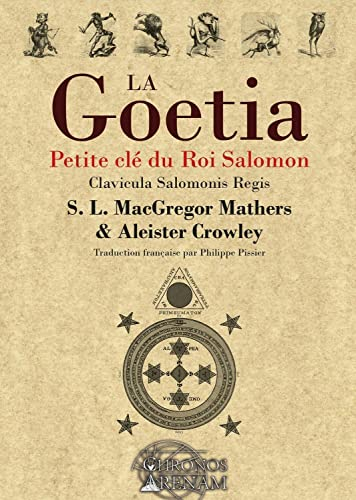La goetia : petite clé du roi Salomon. clavicula Salomonis regis