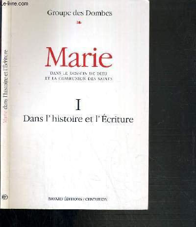 Marie : dans le dessein de Dieu et la communion des saints. Vol. 1. Une lecture oecuménique de l'his