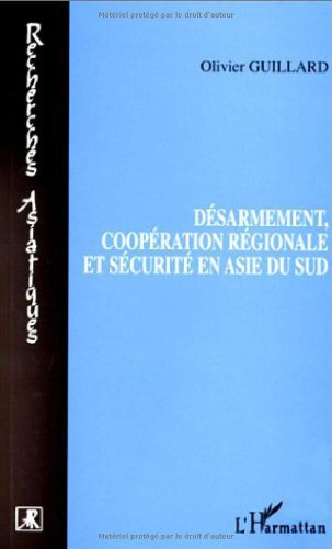 Désarmement, coopération régionale et sécurité en Asie du Sud