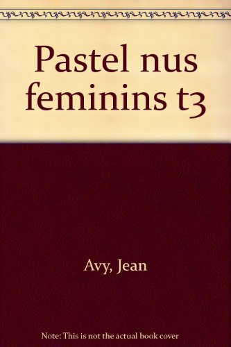 Nus féminins. Vol. 3. Pastel
