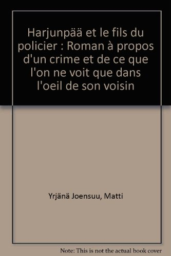 Harjunpää et le fils du policier : roman à propos d'un crime et de ce que l'on ne voit que dans l'oe