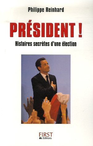 Président ! : histoires secrètes d'une élection