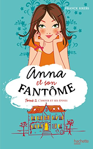 Anna et son fantôme. Vol. 2. L'amour et ses épines