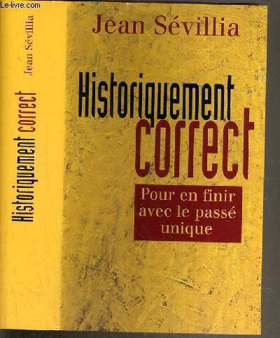 historiquement correct. pour en finir avec un passé unique