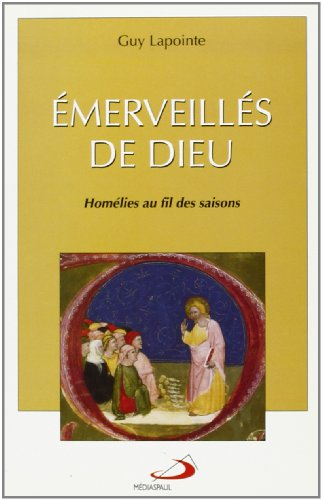 Émerveillés de Dieu : homélies au fil des saisons