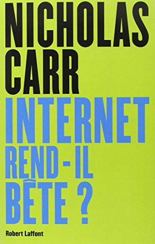 Internet rend-il bête ? : réapprendre à lire et à penser dans un monde fragmenté
