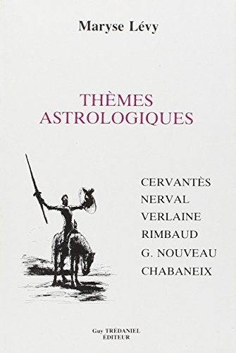 Thèmes astrologiques : Cervantès, Nerval, Verlaine, Rimbaud, G. Nouveau, Chabaneix