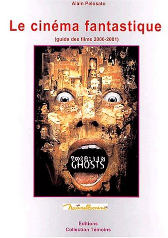Le cinéma fantastique : guide des films 1999-2001 : fin de l'ancien et début du nouveau millénaire