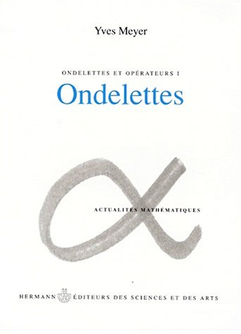 Ondelettes et opérateurs. Vol. 1. Ondelettes