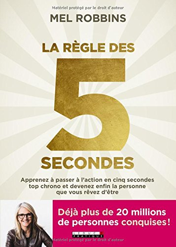 La règle des 5 secondes : apprenez à passer à l'action en cinq secondes top chrono et devenez enfin 