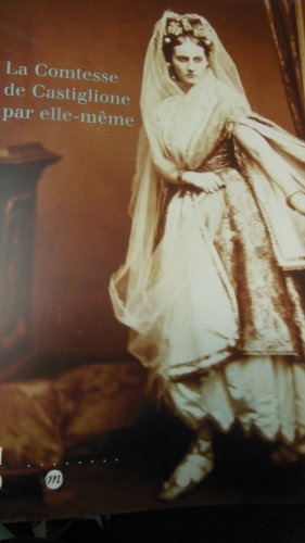 La comtesse de Castiglione par elle-même : exposition, Paris, Musée d'Orsay, 12 oct. 1999-23 janv. 2