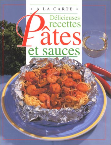 Délicieuses recettes pâtes et sauces