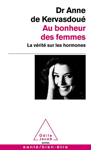 Au bonheur des femmes : la vérité sur les hormones