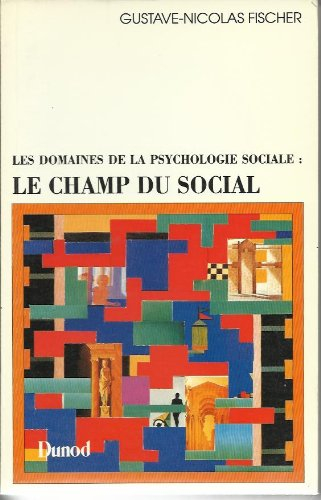 les domaines de la psychologie sociale tome 1 : les domaines de la psychologie sociale, le champ du 