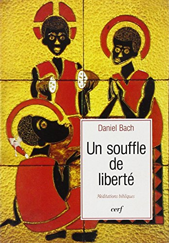 Un souffle de liberté : méditations bibliques