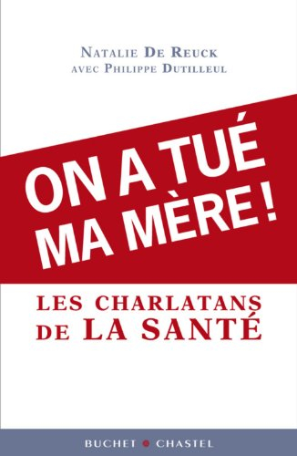On a tué ma mère ! : face aux charlatans de la santé