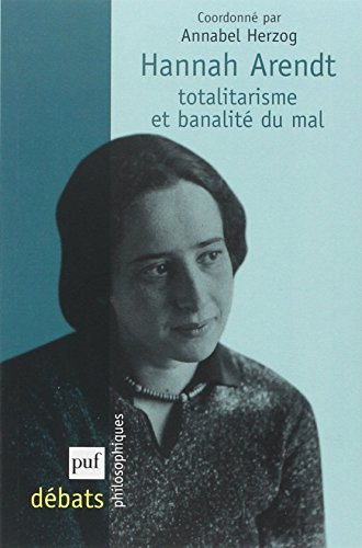 Hannah Arendt : totalitarisme et banalité du mal