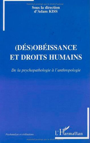 Dés-obéissance et droits humains : de la psychopathologie à l'anthropologie