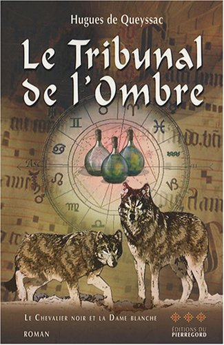 Le chevalier noir et la dame blanche. Vol. 3. Le tribunal de l'ombre