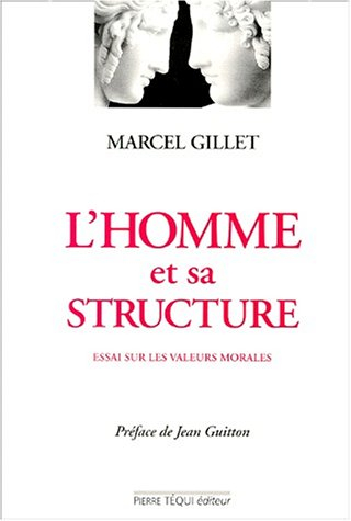 L'homme et sa structure : essai sur les valeurs morales