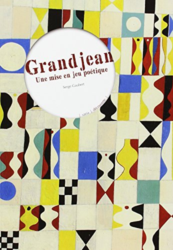 Grandjean : une mise en jeu poétique : exposition, Lyon, Musée des beaux-arts, du 27 novembre 2014 a