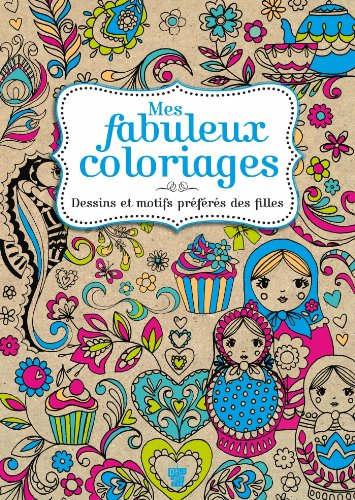 Mes fabuleux coloriages : dessins et motifs préférés des filles