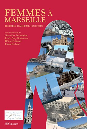 Femmes à Marseille : histoire, féminisme, politique