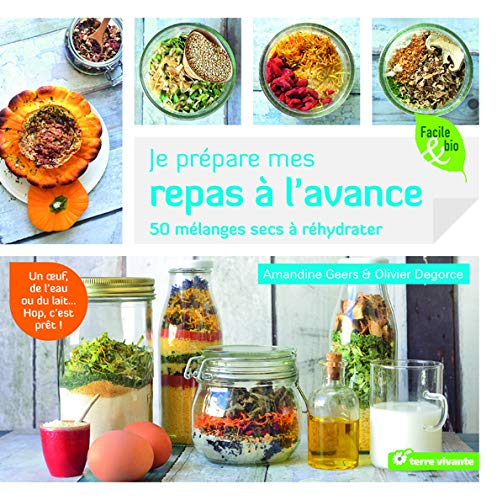 Je prépare mes repas à l'avance : 50 mélanges secs à réhydrater