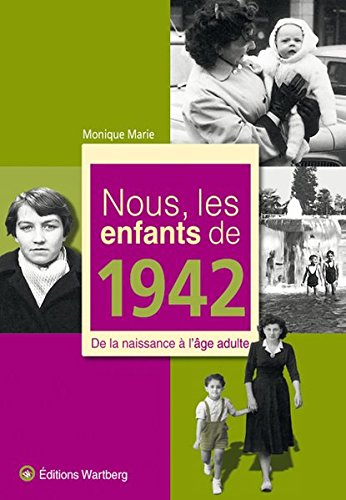 Nous, les enfants de 1942 : de la naissance à l'âge adulte