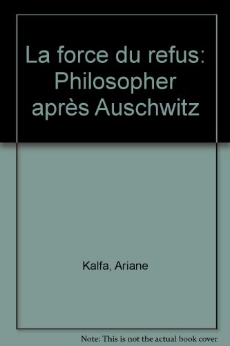 La force du refus : philosopher après Auschwitz
