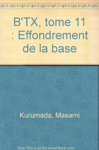 B'TX. Vol. 11. Effondrement de la base
